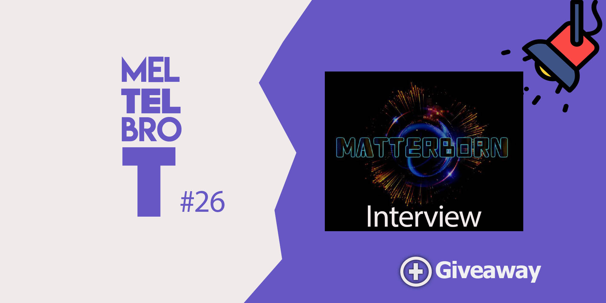 Meltelbrot #26 – The secrets of Matterborn, Interview with EnjinBae.