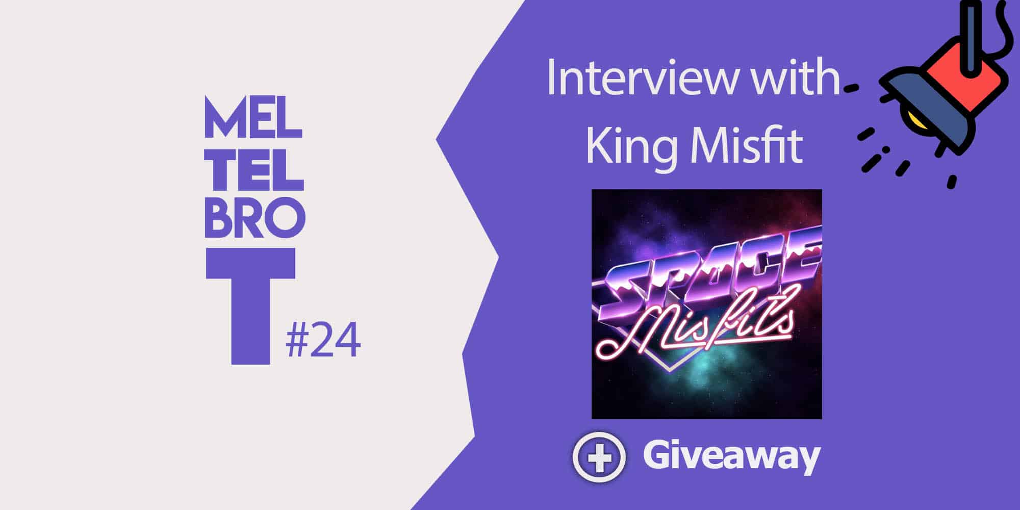 Meltelbrot #24 – Is Space Misfits the next big game for Enjin? King Misfit speaks.