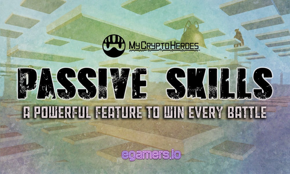 MCH BATTLE GUIDE PASSIVE SKILLS Welcome to the egamers.io MyCryptoHeroes Battle Guide.