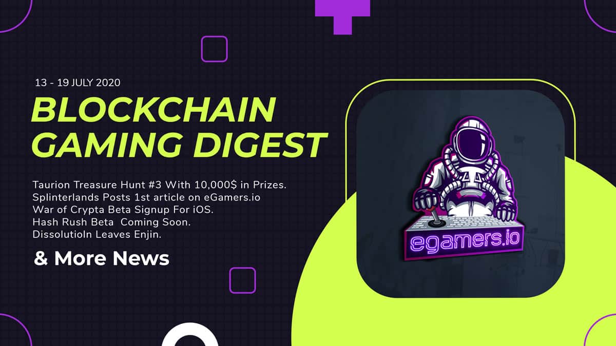 Blockchain Gaming Digest 13 19 July 1 Welcome to the latest Blockchain Gaming Digest 13/19 July by eGamers.io