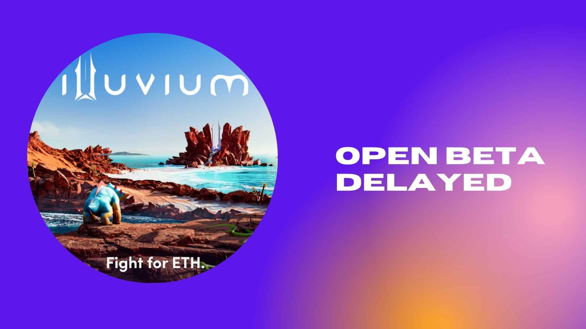 Illuvium open beta delayed