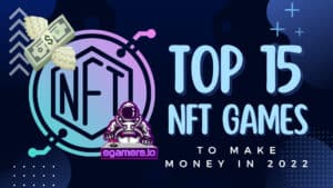 Top 15 NFT Games to Make Money in 2022
