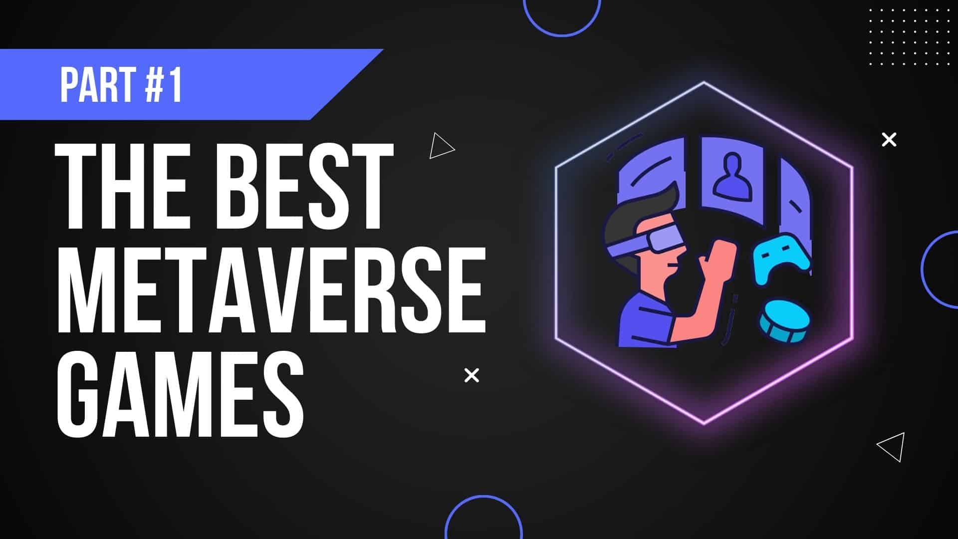 Top 10 Metaverse Games to play today (and in the near future)