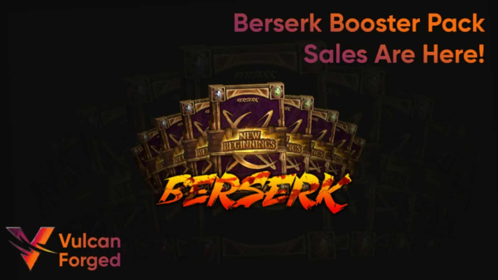 Vulcan Forged Announced The Berserk Booster Pack Sale