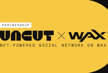 WAX & Uncut Collaborate to Launch 