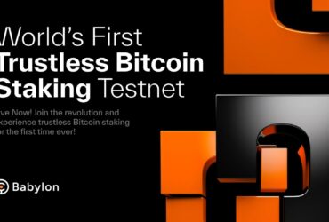 Babylon Unveils World's First Trustless Bitcoin Staking Testnet