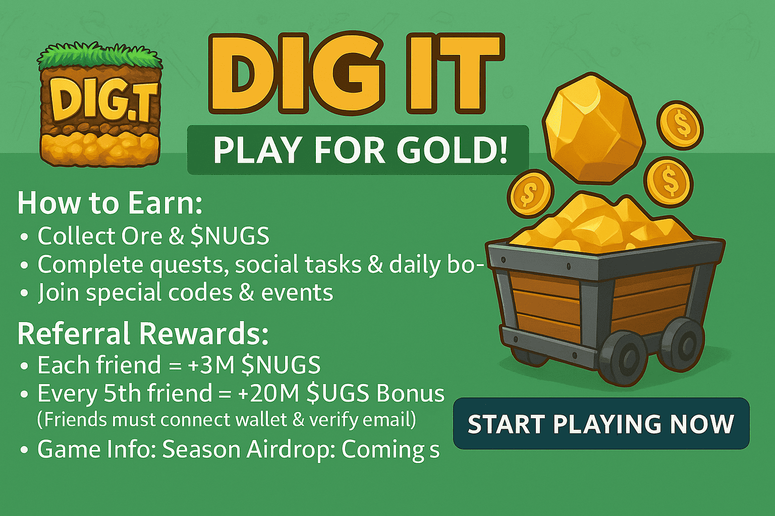 dig it gold game The much-anticipated Season 2 of Dig It Gold Game is now underway, promising players an enhanced mining experience and the opportunity to earn more NUGS — the game's primary currency. Developed by Flashy Fun, this game allows users to enjoy an engaging play-to-earn model directly through Telegram, thus eliminating complex wallet setups or additional downloads.